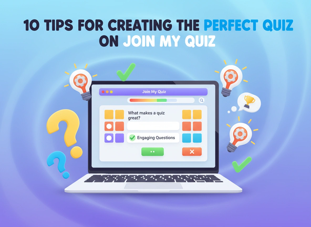 10 Tips for Creating the Perfect Quiz on Join My Quiz