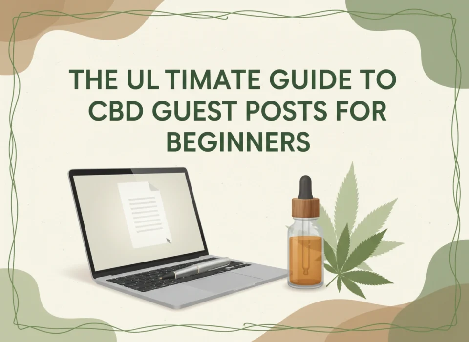The Ultimate Guide to CBD Guest Posts for Beginners